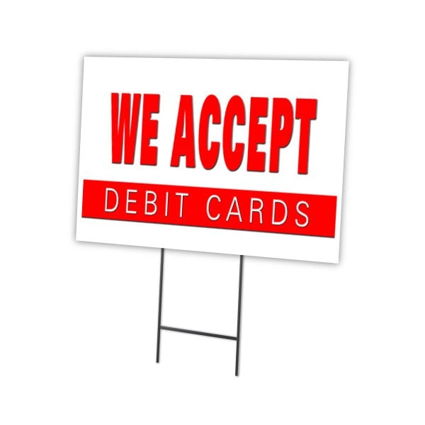 We Accept Debit Cards Yard & Stake outdoor plastic coroplast window, C-1824 We Accept Debit Cards